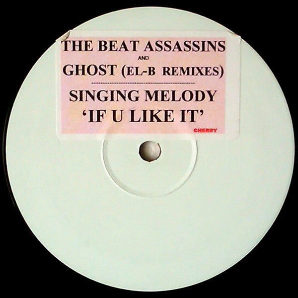 Singing Melody : If U Like It (The Beat Assassins & Ghost (El-B) Remixes) (12", Unofficial, W/Lbl)