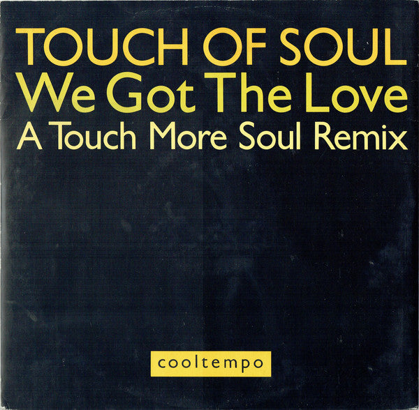 Touch Of Soul : We Got The Love (A Touch More Soul Remix) (12")