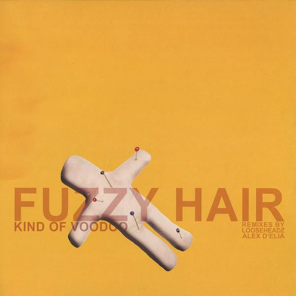 Fuzzy Hair : Kind Of Voodoo (Remixes) (12")