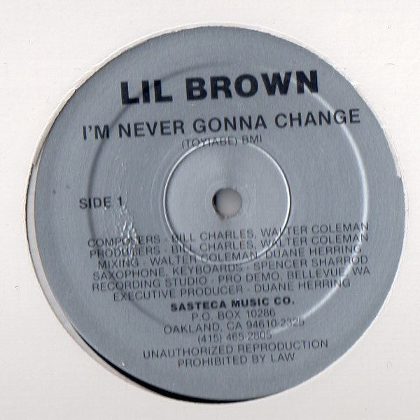 Lil Brown : I'm Never Gonna Change (12")