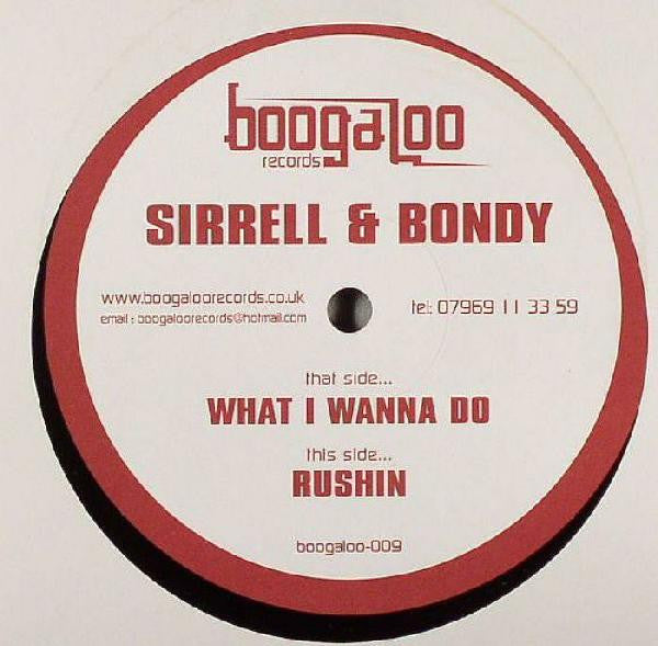 Sirrell & Bondy : What I Wanna Do / Rushin (12")