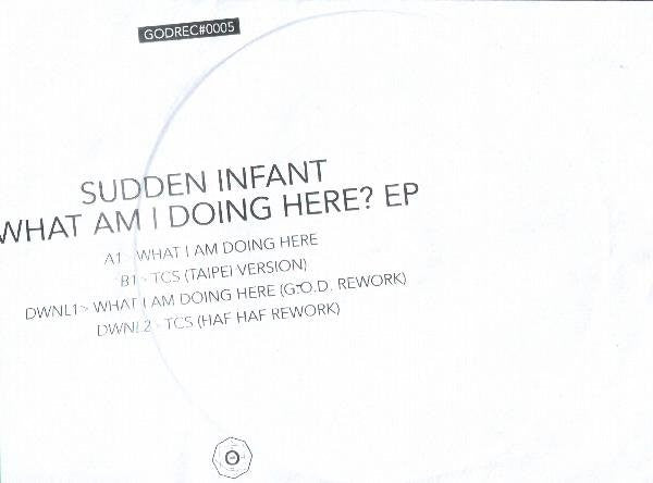 Sudden Infant : What Am I Doing Here? (7", EP, Ltd, Num)