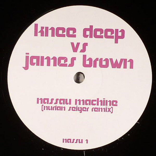 Knee Deep vs. James Brown : Nassau Machine (Nurlan Seiger Remix) (12", S/Sided, Unofficial)
