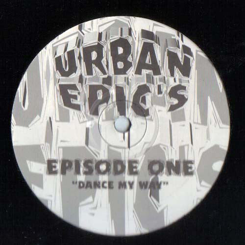 Urban Epic's : Episode One: Dance My Way (12")