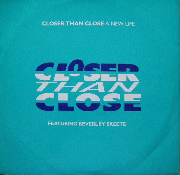 Closer Than Close Featuring Beverley Skeete : A New Life (12")