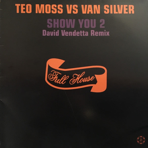 Teo Moss* vs. Van Silver : Show You 2 (12")