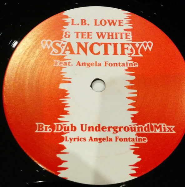 L.B. Lowe & Tee White Feat. Angela Fontaine : Sanctify (12", Single)