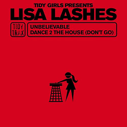 Lisa Lashes : Unbelievable / Dance 2 The House (Don't Go)  (12")