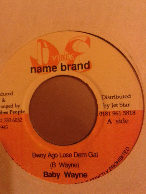 Baby Wayne / Steely : Bwoy Ago Lose Dem Gal / West Green (7")