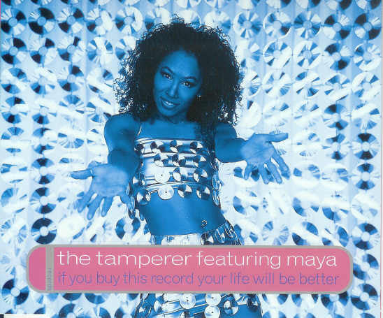 The Tamperer Featuring Maya : If You Buy This Record Your Life Will Be Better (CD, Single)