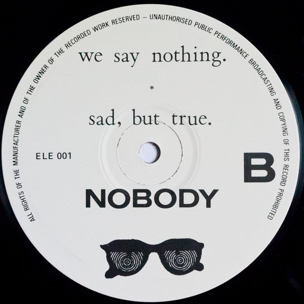 Nobody (8) : We Say Nothing. / Sad, But True. (12")
