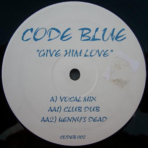 Code Blue (2) : Give Him Love / Kenny's Dead (12")