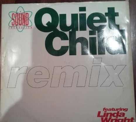 The Sound Foundation Featuring Linda Wright : Quiet Child (Remix) (12")