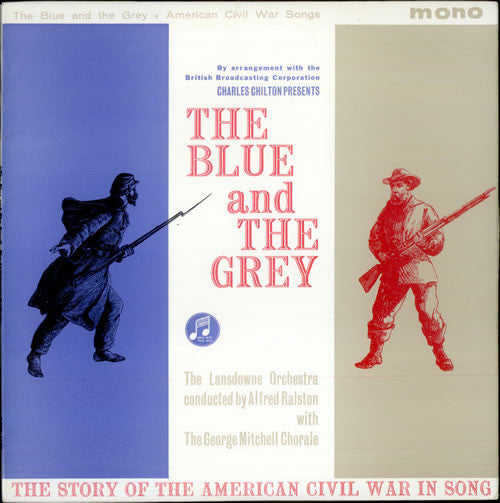 Charles Chilton Presents The Lansdowne Orchestra* and The George Mitchell Singers : The Blue And The Grey - Songs From The American Civil War (LP, Mono)