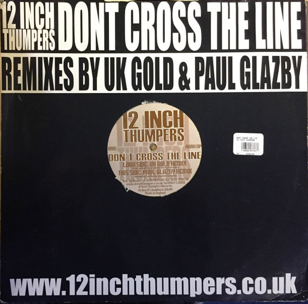 12 Inch Thumpers : Don't Cross The Line (Remixes) (12", Promo)