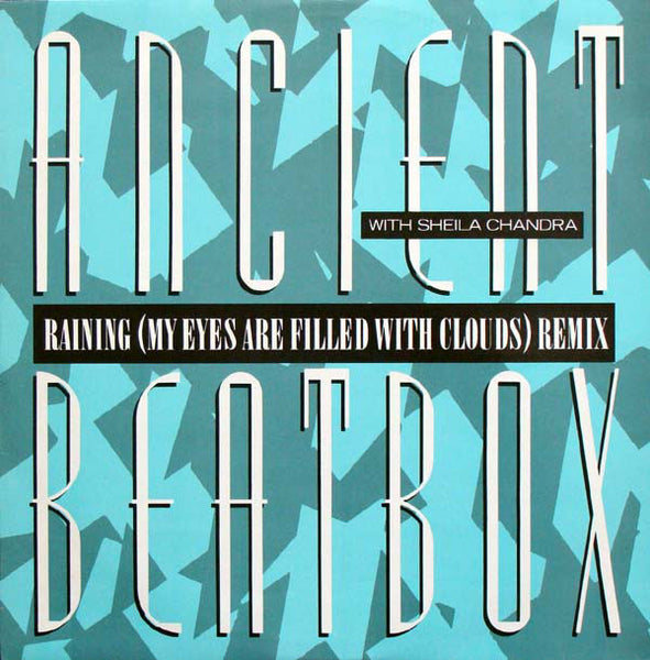 Ancient Beatbox With Sheila Chandra : Raining (My Eyes Are Filled With Clouds) Remix (12")