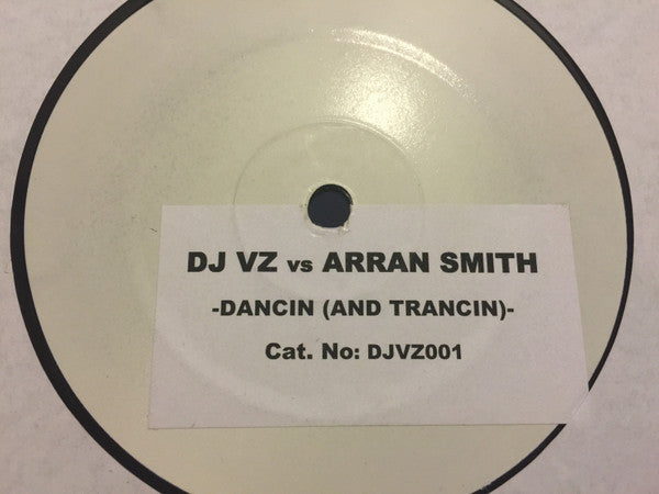 DJ Vz Vs Arran Smith* : Dancin (And Trancin) (12", Unofficial, W/Lbl)