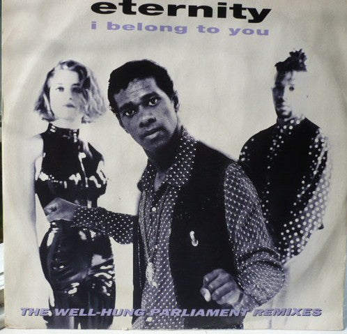 Eternity (8) : I Belong To You (The Well-Hung Parliament Remixes) (12", Single)