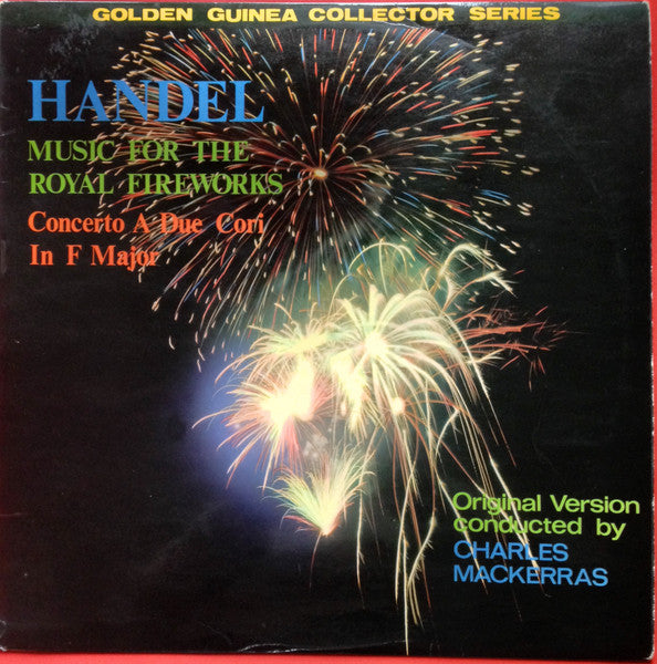 Georg Friedrich Händel - Pro Arte Orchestra, Sir Charles Mackerras : Music For The Royal Fireworks Original Version / Concerto A Due Cori In F Major (LP)