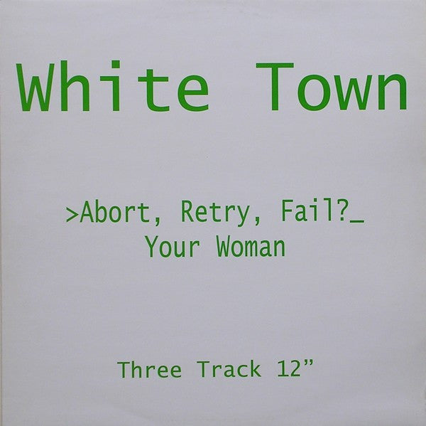 White Town : >Abort, Retry, Fail?_ Your Woman (12", Single)
