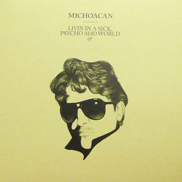 Michoacan : Livin In A Sick, Psycho Mad World EP (12", EP)