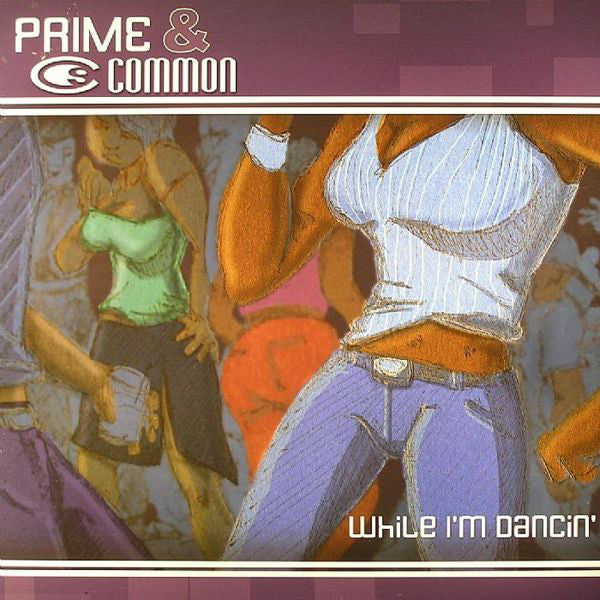 Prime (3) & Common : While I'm Dancin' (12")