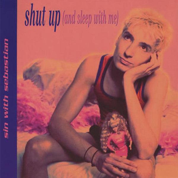 Sin With Sebastian : Shut Up (And Sleep With Me) (12")
