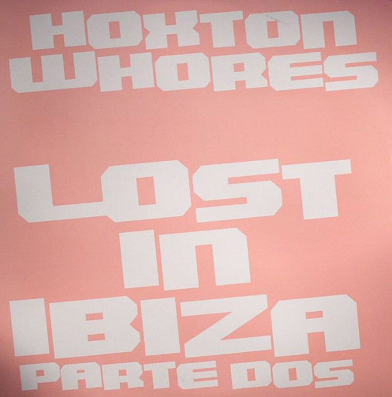 Hoxton Whores : Lost In Ibiza Parte Dos (12", S/Sided)