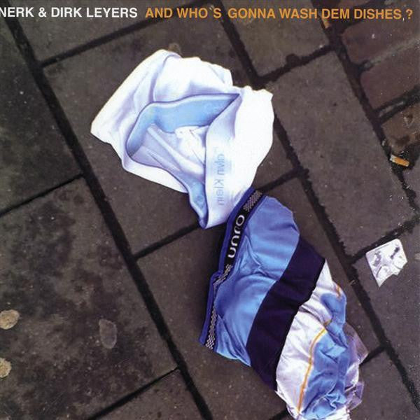 Nerk & Dirk Leyers : And Who's Gonna Wash Dem Dishes (12")