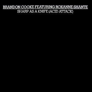 Brandon Cooke Featuring Roxanne Shanté : Sharp As A Knife (Acid Attack) (12")