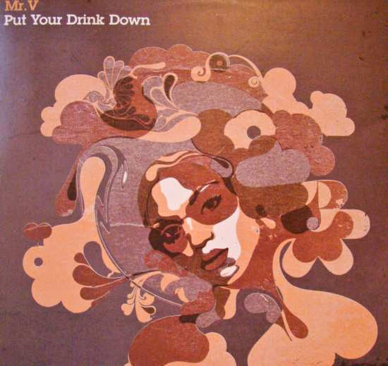 Mr. V (4) : Put Your Drink Down (Part 2) (12")