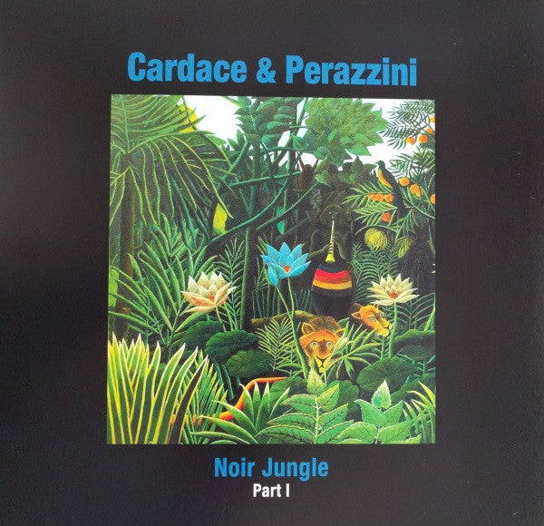 Cardace & Perazzini : Noir Jungle Part 1 (12")