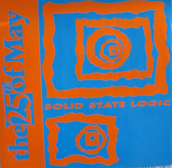 The 25th Of May : Solid State Logic (12")