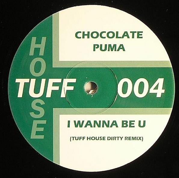 Chocolate Puma : I Wanna Be U (Tuff House Dirty Remix) (12", S/Sided, Unofficial)