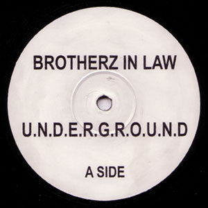 Brotherz In Law : U.N.D.E.R.G.R.O.U.N.D (12", W/Lbl)