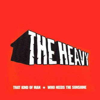 The Heavy : That Kind Of Man / Who Needs The Sunshine (7")