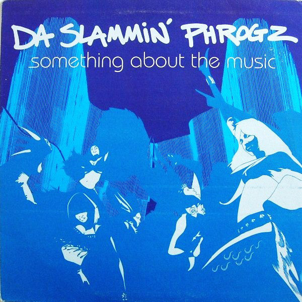 Da Slammin' Phrogz : Something About The Music (12")