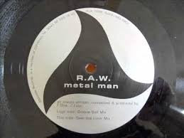 R.A.W. (9) : Metal Man (12")