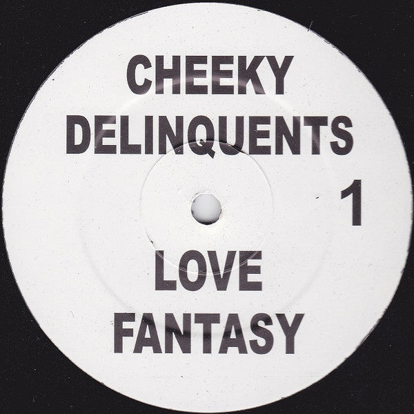 Cheeky Delinquents : Love Fantasy / New Friends (12")