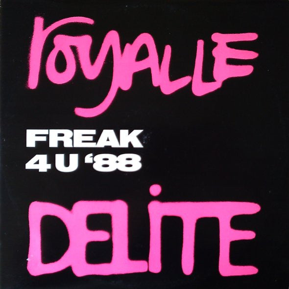 Royalle Delite : Freak 4 U '88 (12")