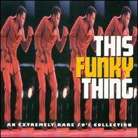 Various : This Funky Thing: An Extremely Rare 70's Collection (LP, Comp)