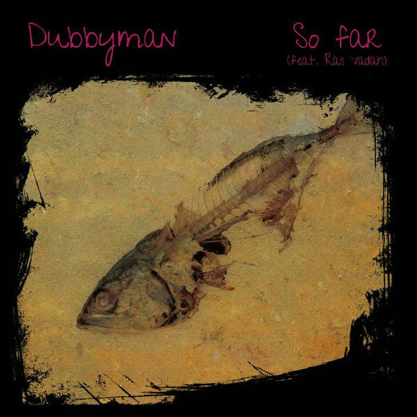 Dubbyman Feat. Ras Vadah : So Far (7", Jukebox, 40g)