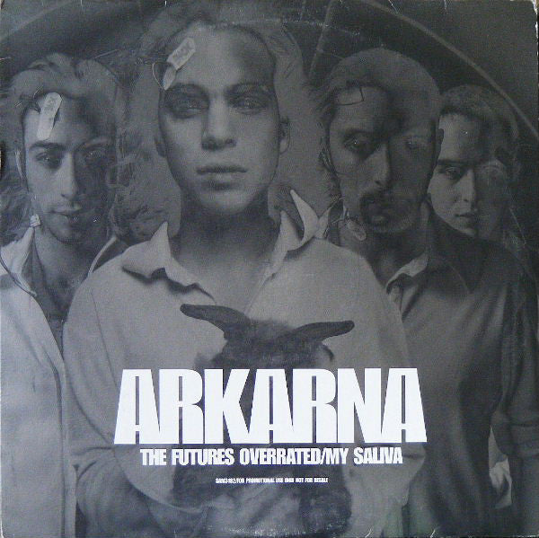 Arkarna : The Futures Overrated / My Saliva (2x12", Promo)