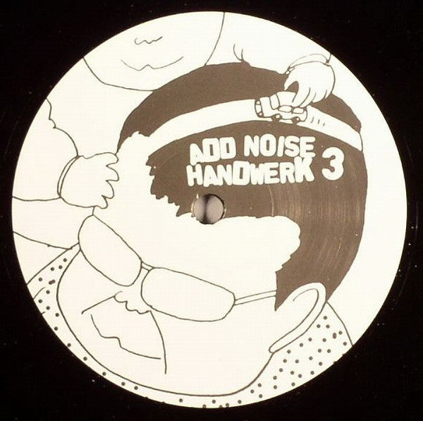 Add Noise : Handwerk 3 (12")