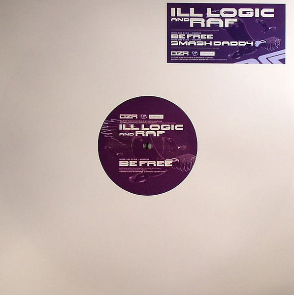 Ill Logic & Raf* : Be Free / Smash Daddy (12")