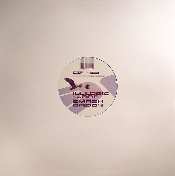 Ill Logic & Raf* : Be Free / Smash Daddy (12")