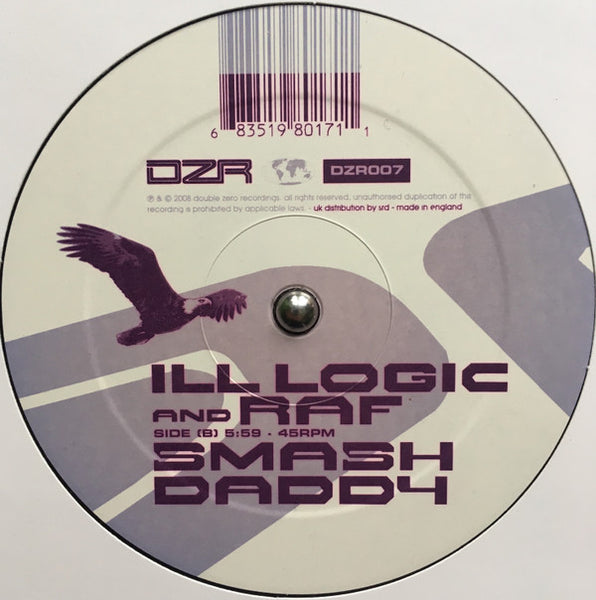 Ill Logic & Raf* : Be Free / Smash Daddy (12")