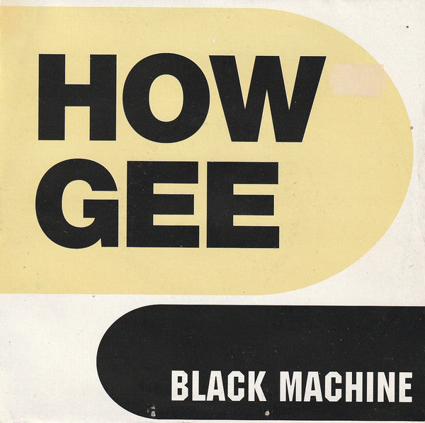 Black Machine : How Gee (7")