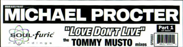 Urban Blues Project Presents Michael Procter : Love Don't Live (Part 1) (The Tommy Musto Mixes) (12")