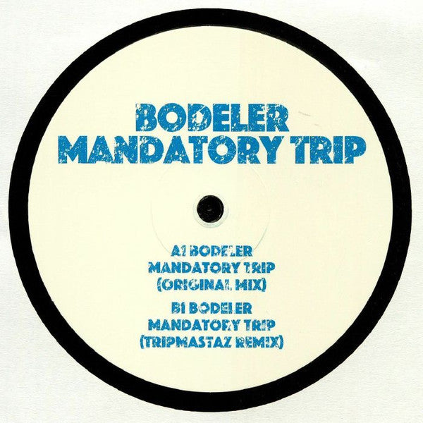 Bodeler : Mandatory Trip (12")